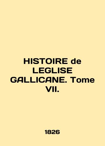 HISTOIRE de LEGLISE GALLICANE. Tome VII./HISTOIRE de LEGLISE GALLICANE. Tome VII. In English (ask us if in doubt) - landofmagazines.com