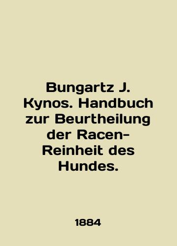 Bungartz J. Kynos. Handbuch zur Beurtheilung der Racen-Reinheit des Hundes./Bungartz J. Kynos. Handbuch zur Beurtheilung der Racen-Reinheit des Hundes. In English (ask us if in doubt) - landofmagazines.com