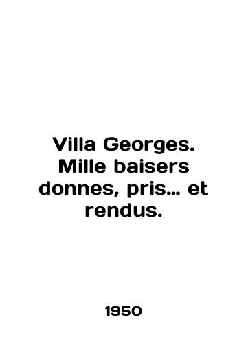 Villa Georges. Mille baisers donnes, pris… et rendus./Villa Georges. Mille maisers donnes, pris et rendus. In English (ask us if in doubt). - landofmagazines.com