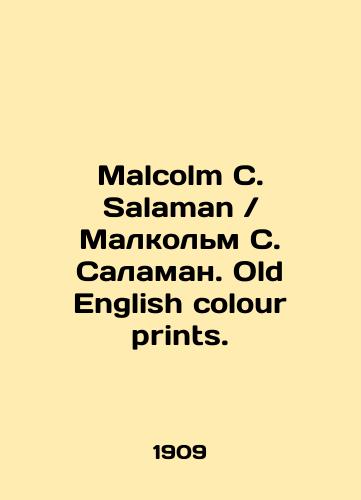 Malcolm C. SalamanMalkolm S. Salaman. Old English colour prints./Malcolm C. SalamanMalcolm S. Salaman. Old English color prints. In Russian (ask us if in doubt) - landofmagazines.com