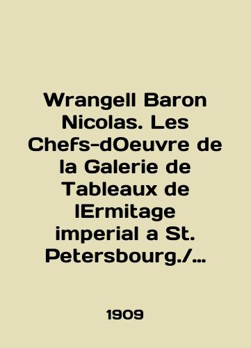 Wrangell Baron Nicolas. Les Chefs-dOeuvre de la Galerie de Tableaux de lErmitage imperial a St. Petersbourg.Shedevry Galereya kartin Imperatorskogo Ermitazha v Sankt-Peterburge./Wrangell Baron Nicholas. Les Chefs-dOeuvre de la Galerie de Tableaux de lErmitage imperial a St. Petersburg.Masterpieces Gallery of paintings of the Imperial Hermitage in St. Petersburg. In Russian (ask us if in doubt) - landofmagazines.com