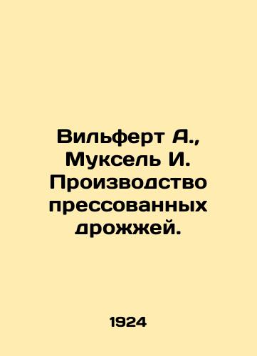 Vilfert A., Muksel I. Proizvodstvo pressovannykh drozhzhey./Wilfert A., Muxel I. Compressed yeast production. In Russian (ask us if in doubt) - landofmagazines.com