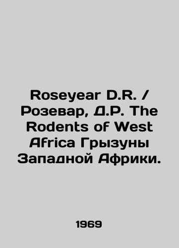 Roseyear D.R.Rozevar, D.R. The Rodents of West Africa Gryzuny Zapadnoy Afriki./Roseyear D.R.Rosewar, D.R. The Rodents of West Africa. In English (ask us if in doubt) - landofmagazines.com