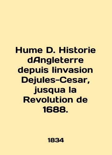 Hume D. Historie dAngleterre depuis linvasion Dejules-Cesar, jusqua la Revolution de 1688./Hume D. Historie dAngleterre depuis linvasion Dejules-Cesar, jusqua la Revolution de 1688. In English (ask us if in doubt) - landofmagazines.com