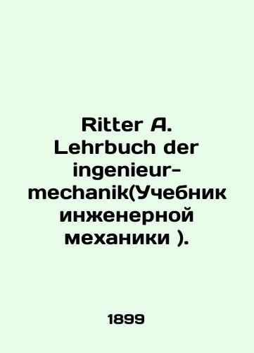Ritter A. Lehrbuch der ingenieur-mechanik(Uchebnik inzhenernoy mekhaniki )./Ritter A. Lehrbuch der ingenieur-mechanik. In Russian (ask us if in doubt) - landofmagazines.com