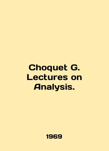 Choquet G. Lectures on Analysis./Choquet G. Lectures on Analysis. In English (ask us if in doubt) - landofmagazines.com