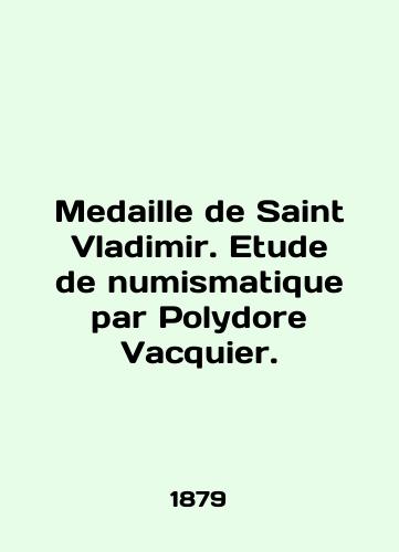 Medaille de Saint Vladimir. Etude de numismatique par Polydore Vacquier./Medaille de Saint Vladimir. Etude de numismatique par Polydore Vacquier. In English (ask us if in doubt). - landofmagazines.com