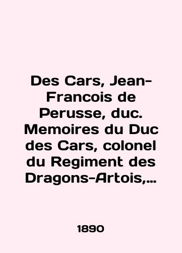 Des Cars, Jean-Francois de Perusse, duc. Memoires du Duc des Cars, colonel du Regiment des Dragons-Artois, Brigadier de Cavalerie, 1er Maitre dHotel du Roi. En 2 t. T. 1-2. Komplekt./Des Cars, Jean-Francois de Perusse, duc. Memoirs du Duc des Cars, colonel du Regiment des Dragons-Artois, Brigadier de Cavalerie, 1er Maitre dHotel du Roi. En 2 t. T. 1-2. Set. In Russian (ask us if in doubt). - landofmagazines.com