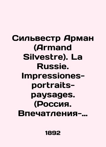 Silvestr Arman (Armand Silvestre). La Russie. Impressiones-portraits-paysages. (Rossiya. Vpechatleniya-portrety-vidy. )/Armand Silvestre. La Russie. Impressions-portraits-paysages. (Russia. Impressions-portraits-views.) In Russian (ask us if in doubt). - landofmagazines.com