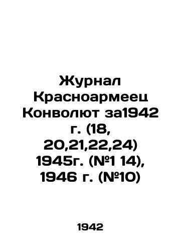 Zhurnal Krasnoarmeets Convolutee za1942 g. (18, 20,21,22,24) 1945g. (#1 14), 1946 g. (#10)/Journal Krasnoarmeets Convolutee z1942 (18, 20,21,22,24) 1945 (# 1 14), 1946 (# 10) In Russian (ask us if in doubt). - landofmagazines.com