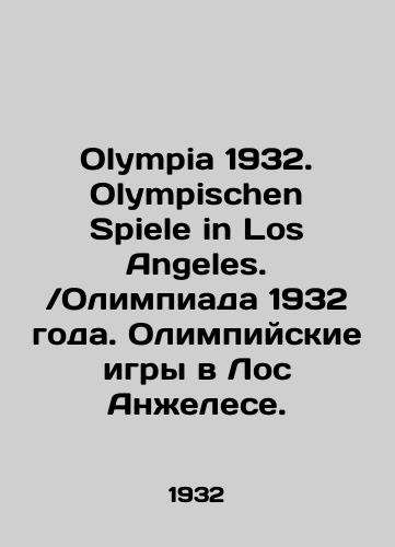 Olympia 1932. Olympischen Spiele in Los Angeles. Olimpiada 1932 goda. Olimpiyskie igry v Los Anzhelese./Olympia 1932. Olympischen Spiele in Los Angeles. Olympics 1932. Olympic Games in Los Angeles. In Russian (ask us if in doubt). - landofmagazines.com