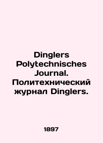 Dinglers Polytechnisches Journal. Politekhnicheskiy zhurnal Dinglers./Dinglers Polytechnisches Journal. Dinglers Polytechnic Journal. In Russian (ask us if in doubt) - landofmagazines.com