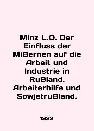 Minz L.O. Der Einfluss der MiBernen auf die Arbeit und Industrie in RuBland. Arbeiterhilfe und SowjetruBland./Minz L.O. Der Einfluss der MiBernen auf die Arbeit und Industrie in RuBland. Arbeiterhilfe und SowjetruBland. In German (ask us if in doubt) - landofmagazines.com