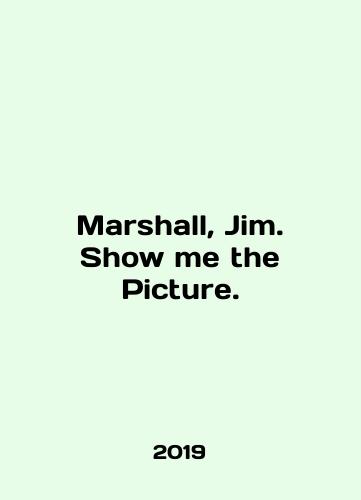 Marshall, Jim. Show me the Picture./Marshall, Jim. Show me the Picture. In English (ask us if in doubt) - landofmagazines.com