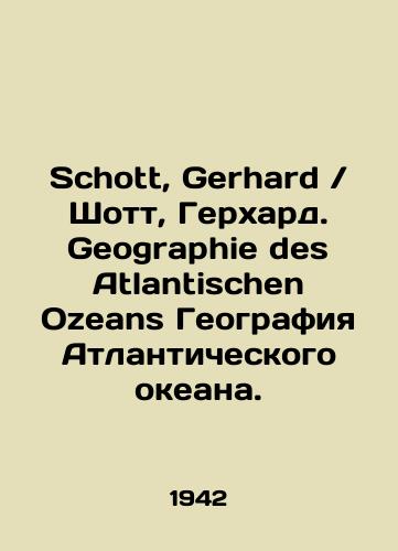 Schott, Gerhard Shott, Gerkhard. Geographie des Atlantischen Ozeans Geografiya Atlanticheskogo okeana./Schott, Gerhard Schott, Gerhard. Geography of the Atlantic Oceans. In German (ask us if in doubt). - landofmagazines.com