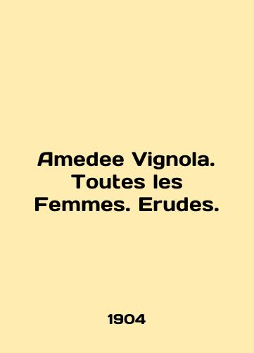 Amedee Vignola. Toutes les Femmes. Erudes./Amedee Vignola. Toutes les Femmes. Erudes. In English (ask us if in doubt) - landofmagazines.com