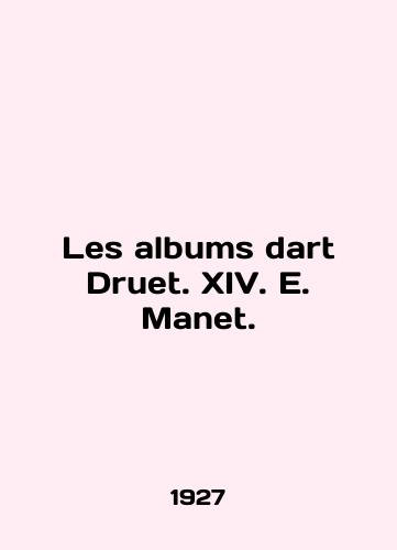 Les albums dart Druet. XIV. E. Manet./Les albums dart Druet. XIV. E. Manet. In English (ask us if in doubt) - landofmagazines.com