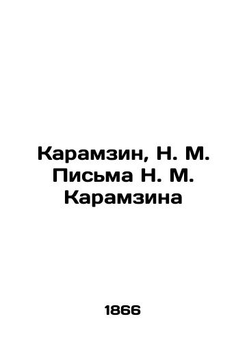 Karamzin, N. M. Pisma N. M. Karamzina/Karamzin, N. M. Letters by N. M. Karamzin In Russian (ask us if in doubt). - landofmagazines.com