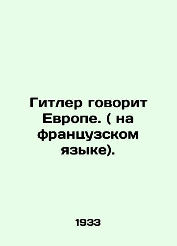 Gitler govorit Evrope. ( na frantsuzskom yazyke)./Hitler speaks to Europe. (in French). In Russian (ask us if in doubt) - landofmagazines.com