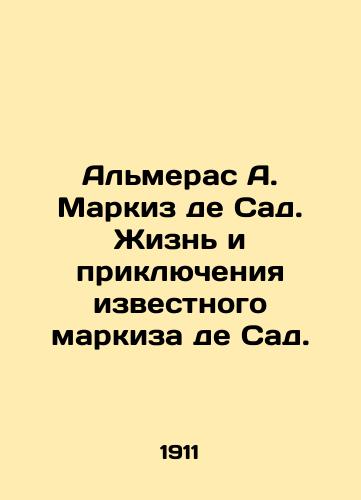 Almeras A. Markiz de Sad. Zhizn i priklyucheniya izvestnogo markiza de Sad./Almeras A. Marquis de Sade: The Life and Adventures of the Famous Marquis de Sade. In Russian (ask us if in doubt) - landofmagazines.com