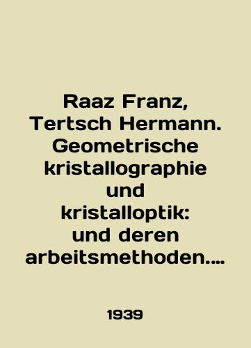 Raaz Franz, Tertsch Hermann. Geometrische kristallographie und kristalloptik: und deren arbeitsmethoden. (Geometricheskaya kristallografiya i kristallicheskaya optika: i metody ikh raboty)./Raaz Franz, Tertsch Hermann. Geometrische kristallography und kristallotik: und deren arbeitsmethoden. In Russian (ask us if in doubt) - landofmagazines.com