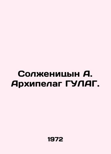 Solzhenitsyn A. Arkhipelag GULAG./Solzhenitsyn A. Gulag Archipelago. In Russian (ask us if in doubt). - landofmagazines.com