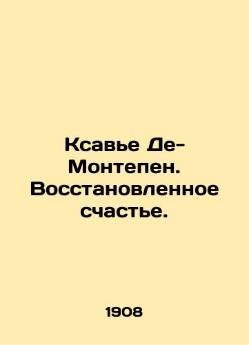 Ksave De-Montepen. Vosstanovlennoe schaste./Xavier De Montepin. Restored happiness. In Russian (ask us if in doubt). - landofmagazines.com