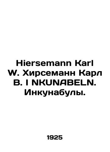 Hiersemann Karl W. Khirsemann Karl V. I NKUNABELN. Inkunabuly./Hiersemann Karl W. Hirsemann Karl W. I NKUNABELN. Incubators. In Russian (ask us if in doubt) - landofmagazines.com