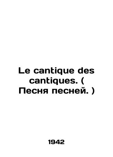 Le cantique des cantiques. ( Pesnya pesney. )/Le cantique des cantiques. (Song of Song.) In French (ask us if in doubt). - landofmagazines.com