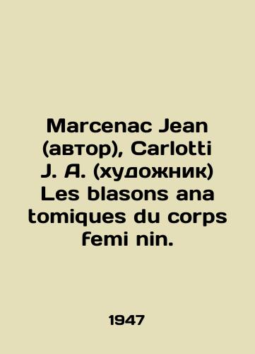 Marcenac Jean (avtor), Carlotti J. A. (khudozhnik) Les blasons ana tomiques du corps femi nin./Marcenac Jean (author), Carlotti J. A. (artist) Les blasons ana tomiques du corps femi nin. In Russian (ask us if in doubt). - landofmagazines.com