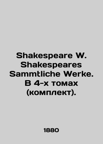 Shakespeare W. Shakespeares Sammtliche Werke. V 4-kh tomakh (komplekt)./Shakespeare W. Shakespeares Sammtliche Werke. In 4 volumes (set). In German (ask us if in doubt). - landofmagazines.com