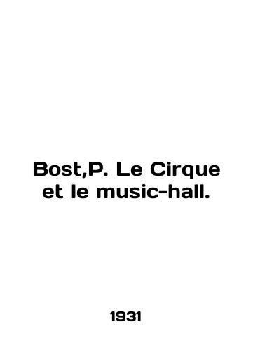 Bost,P. Le Cirque et le music-hall./Bost, P. Le Cirque et le music-hall. In English (ask us if in doubt). - landofmagazines.com