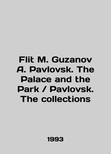 Flit M. Guzanov A. Pavlovsk. The Palace and the ParkPavlovsk. The collections/Flit M. Guzanov A. Pavlovsk. The Palace and the ParkPavlovsk. The collections In English (ask us if in doubt) - landofmagazines.com