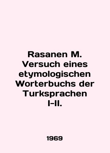 Rasanen M. Versuch eines etymologischen Worterbuchs der Turksprachen I-II./Rasanen M. Versuch eines etymologischen Worterbuchs der Turksprachen I-II. In English (ask us if in doubt) - landofmagazines.com