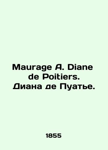 Maurage A. Diane de Poitiers. Diana de Puate./Maurage A. Diane de Poitiers. Diane de Poitiers. In French (ask us if in doubt) - landofmagazines.com