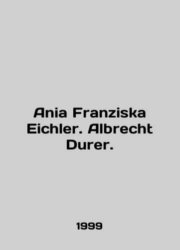 Ania Franziska Eichler. Albrecht Durer./Ania Franziska Eichler. Albrecht Durer. In English (ask us if in doubt) - landofmagazines.com
