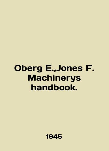 Oberg E.,Jones F. Machinerys handbook./Oberg E., Jones F. Machinerys handbook. In English (ask us if in doubt) - landofmagazines.com