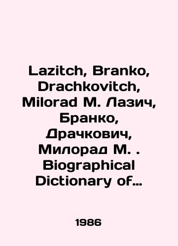 Lazitch, Branko, Drachkovitch, Milorad M. Lazich, Branko, Drachkovich, Milorad M. Biographical Dictionary of the Comintern: Komintern:Biograficheskiy slovar Kominterna: Novoe Peresmotrennoe i Rasshirennoe izdanie./Lazitch, Branko, Drachkovitch, Milorad M. Lazic, Branko, Drackovic, Milorad M. Biographical Dictionary of the Comintern: Comintern: Biographical Dictionary of the Comintern: New Revised and Expanded Edition. In Russian (ask us if in doubt). - landofmagazines.com