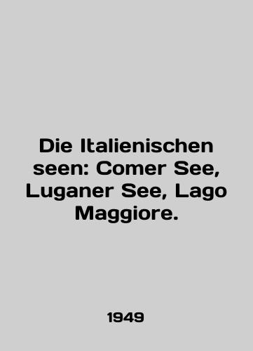 Die Italienischen seen: Comer See, Luganer See, Lago Maggiore./Die Italienischen seen: Comer See, Luganer See, Lago Maggiore. In German (ask us if in doubt). - landofmagazines.com