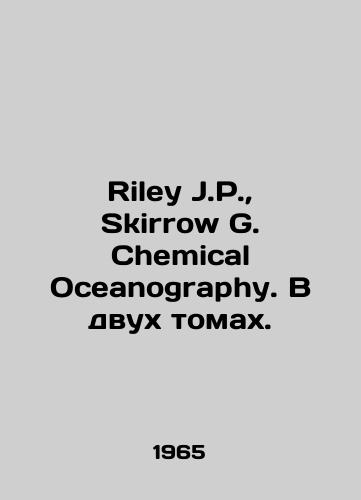 Riley J.P., Skirrow G. Chemical Oceanography. V dvukh tomakh./Riley J.P., Skirrow G. Chemical Oceanography. In two volumes. In English (ask us if in doubt) - landofmagazines.com