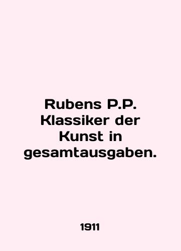 Rubens P.P. Klassiker der Kunst in gesamtausgaben./Rubens P.P. Klassiker der Kunst in gesamtausgaben. In English (ask us if in doubt) - landofmagazines.com