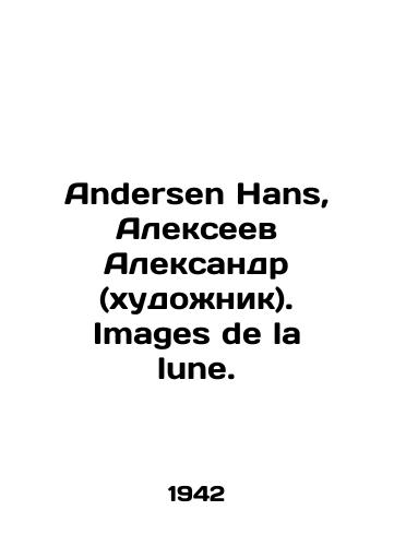 Andersen Hans, Alekseev Aleksandr (khudozhnik). Images de la lune./Andersen Hans, Alekseev Alexander (artist). Images de la lune. In Russian (ask us if in doubt). - landofmagazines.com