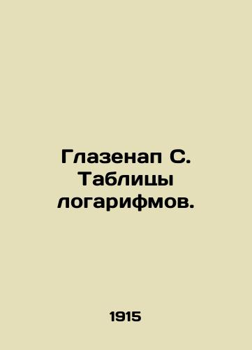 Glazenap S. Tablitsy logarifmov./Glasenap S. Tables of logarithms. In Russian (ask us if in doubt) - landofmagazines.com