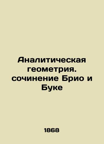 Analiticheskaya geometriya. sochinenie Brio i Buke/Analytical Geometry: An Essay by Briot and Bouquet In Russian (ask us if in doubt). - landofmagazines.com