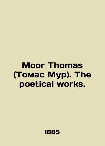 Moor Thomas (Tomas Mur). The poetical works./Moore Thomas. The poetic works. In English (ask us if in doubt) - landofmagazines.com