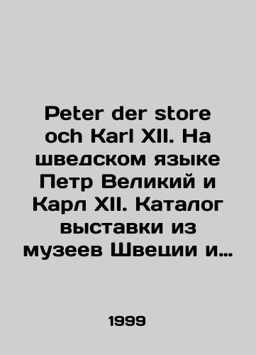 Peter der store och Karl XII. Na shvedskom yazyke Petr Velikiy i Karl XII. Katalog vystavki iz muzeev Shvetsii i Rossii/Peter der store och Karl XII. In Swedish Peter the Great and Charles XII. Exhibition catalogue from museums in Sweden and Russia In Russian (ask us if in doubt) - landofmagazines.com