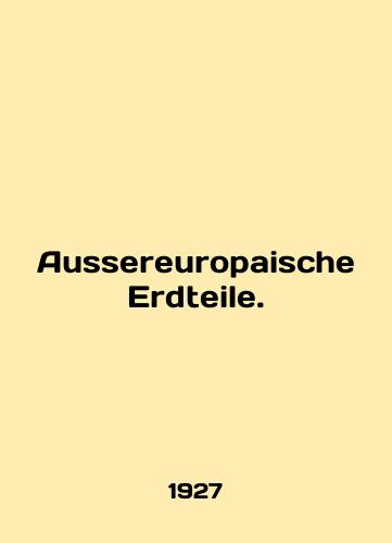 Aussereuropaische Erdteile./Aussereuropaische Erdteile. In English (ask us if in doubt) - landofmagazines.com