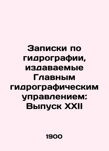 Zapiski po gidrografii, izdavaemye Glavnym gidrograficheskim upravleniem: Vypusk XXII/Hydrographic Notes issued by the General Hydrographic Directorate: Issue XXII In Russian (ask us if in doubt). - landofmagazines.com