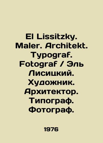 El Lissitzky. Maler. Architekt. Typograf. FotografEl Lisitskiy. Khudozhnik. Arkhitektor. Tipograf. Fotograf./El Lissitzky. Maler. Architekt. Typograf. Fotograf. Artist. Architect. Typographer. Photographer. In German (ask us if in doubt) - landofmagazines.com