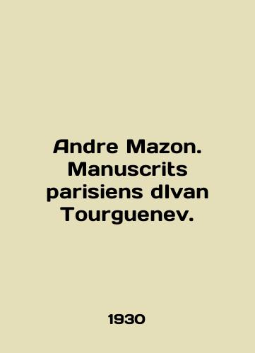 Andre Mazon. Manuscrits parisiens dIvan Tourguenev./Andre Mazon. Manuscrits parisiens dIvan Tourguenev. In English (ask us if in doubt) - landofmagazines.com